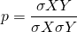 $$ p = \frac{ \displaystyle \sigma{XY} }{ \sigma{X}\sigma{Y}}